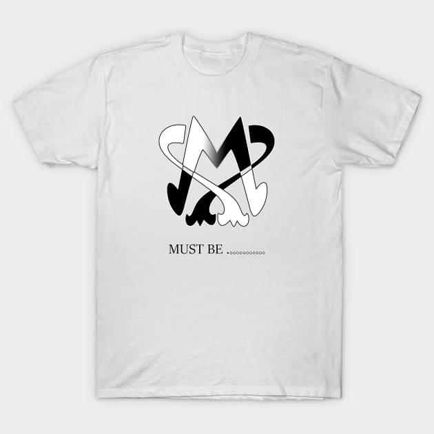 Must be T-Shirt by Gshop